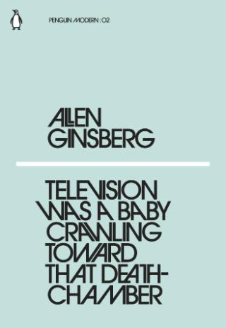 Kniha: Television Was a Baby Crawling Toward That Deathchamber - Allen Ginsberg