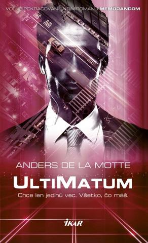 Kniha: UltiMatum - Chce len jedinú vec. Všetko, čo máš. - Anders de la Motte