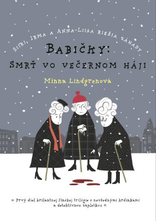 Kniha: Babičky: Smrť vo večernom háji - Minna Lindgrenová