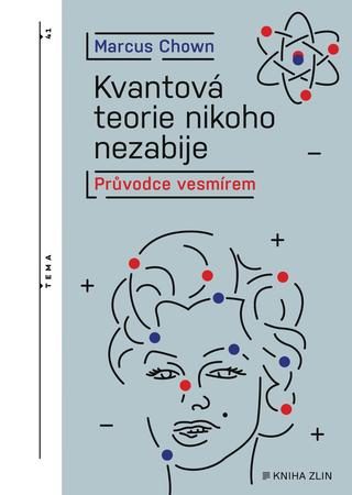 Kniha: Kvantová teorie nikoho nezabije - 2. vydanie - Marcus Chown