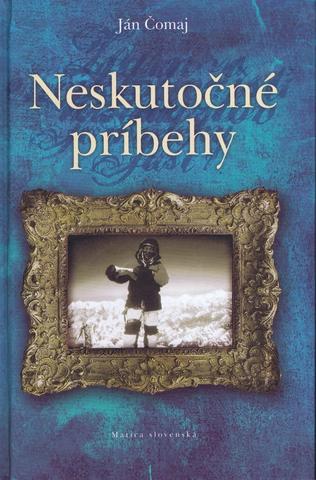 Kniha: Neskutočné príbehy - Neskutočné príbehy I - Ján Čomaj