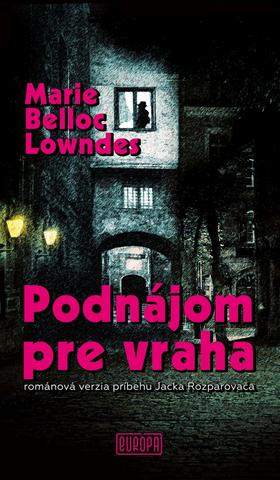 Kniha: Podnájom pre vraha - Románová verzia príbehu Jacka Rozparovača - 1. vydanie - Marie Belloc Lowndes