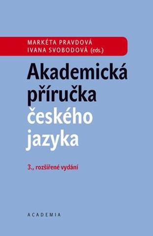 Kniha: Akademická příručka českého jazyka - 3. vydanie - Ivana Svobodová, Markéta Pravdová