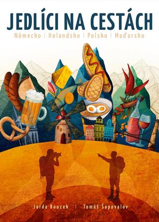 Kniha: Jedlíci na cestách - Německo / Nizozemsko / Polsko / Maďarsko - 1. vydanie - Jarda Bouzek, Tomáš Šapovalov