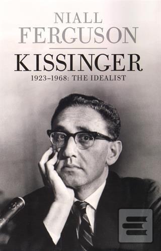 Kniha: Kissinger, Volume One: 1923-1968 The Idealist - 1. vydanie - Niall Ferguson