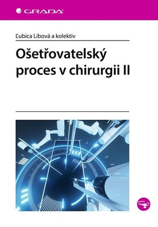 Kniha: Ošetřovatelský proces v chirurgii II - 1. vydanie - Ľubica Libová