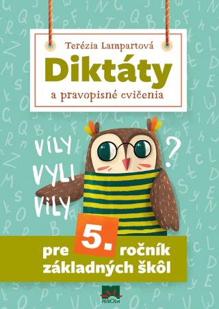 Kniha: Diktáty a pravopisné cvičenia pre 5. ročník základných škôl, 2. vydanie - 2. vydanie - Terézia Lampartová