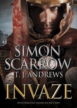 Kniha: Invaze - 1. vydanie - Simon Scarrow; T. J. Andrews