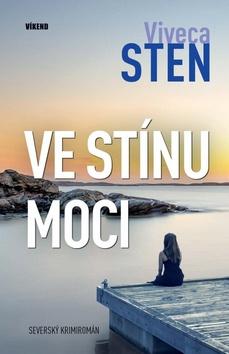 Kniha: Ve stínu moci - Vraždy na Sandhamnu 7 - 1. vydanie - Viveca Sten