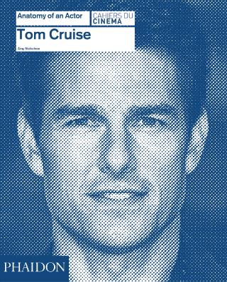 Kniha: Cruise Tom: Anatomy of an Actor - Amy Nicholson