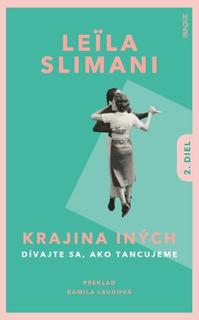 Kniha: Krajina iných 2. diel - Dívajte sa, ako tancujeme - Leila Slimani