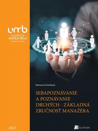 Kniha: Sebapoznávanie a poznávanie druhých - základná zručnosť manažéra - Marianna Šramková