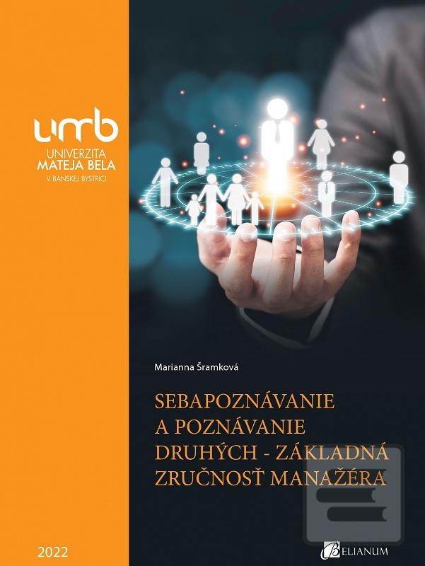 Kniha: Sebapoznávanie a poznávanie druhých - základná zručnosť manažéra - Marianna Šramková