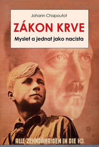 Kniha: Zákon krve - Myslet a jednat jako nacista - 1. vydanie - Johann Chapoutot