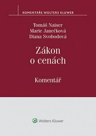 Kniha: Zákon o cenách Komentář - Komentář - Tomáš Naiser; Marie Janečková; Diana Svobodová