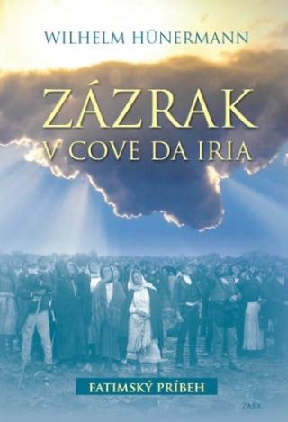 Kniha: Zázrak v Cove da Iria - Fatimský príbeh - Wilhelm Hünermann