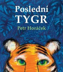 Kniha: Poslední tygr - Petr Horáček