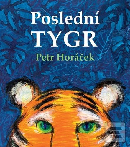 Kniha: Poslední tygr - Petr Horáček