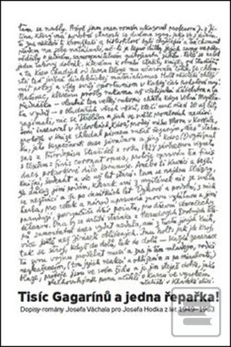 Kniha: Tisíc Gagarínů a jedna řepařka! - Dopisy-romány Josefa Váchala pro Josefa Hodka z let 1949-1963 - Josef Váchal