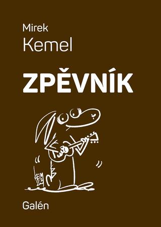 Kniha: Zpěvník - Mirek Kemel - 1. vydanie - Miroslav Kemel