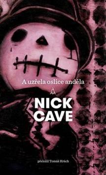 Kniha: A uzřela oslice anděla - Nick Cave