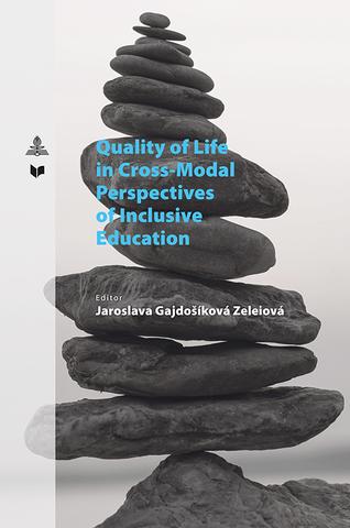 Kniha: Quality of Life in Cross-Modal Perspectives of Inclusive Education - Jaroslava Zeleiová Gajdošíková