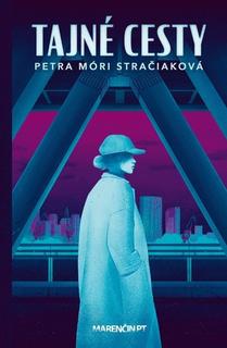 Kniha: Tajné cesty - Petra Móri Stračiaková