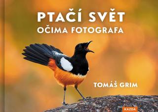 Kniha: Ptačí svět očima fotografa - 1. vydanie - Tomáš Grim