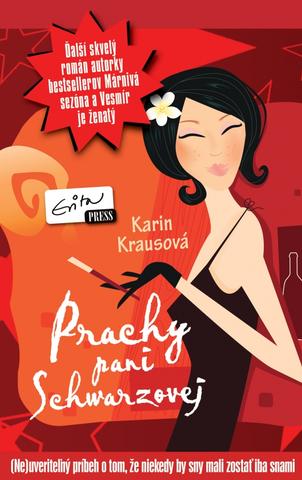 Kniha: Prachy pani Schwarzovej - (Ne)uveriteľný príbeh o tom, že niekedy by sny mali zostať iba snami - Karin Krausová