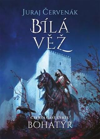 Kniha: Bohatýr IV Bílá věž - Juraj Červenák