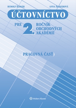 Kniha: Účtovníctvo pre 2. ročník obchodných akadémií - Pracovná časť - Anna Šlosárová, Rudolf Šlosár