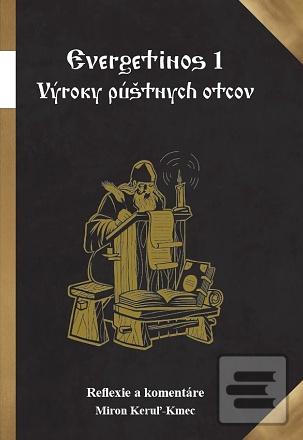 Kniha: Evergetinos 1 - Výroky púštnych otcov - Miron Keruľ-Kmec st.