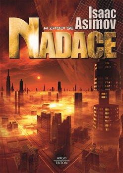 Kniha: Nadace 7 - A zrodí se Nadace - 3. vydanie - Isaac Asimov