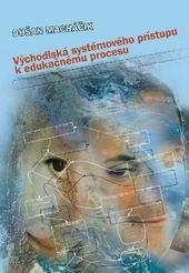 Kniha: Východiská systémového prístupu k edukačnému procesu - Dušan Macháčik