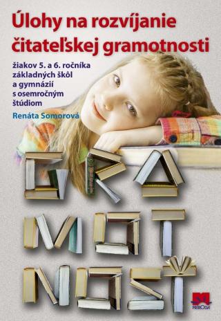 Kniha: Úlohy na rozvíjanie čitateľskej gramotnosti žiakov 5. a 6. ročníka ZŠ - žiakov 5. až 6. ročníka ZŠ a gymnázií s osemročným štúdiom - 1. vydanie - Renáta Somorová