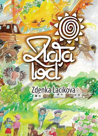 Kniha: Zlatá loď - Zdenka Laciková