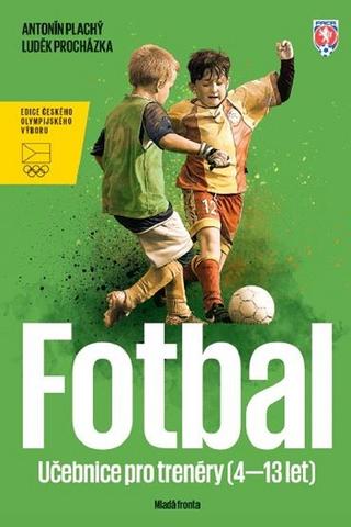 Kniha: Fotbal - Učebnice pro trenéry dětí (4–13 let) - Luděk Procházka
