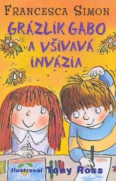Kniha: Grázlik Gabo a všivavá invázia - Francesca Simon, U. Simon, Tony Ross