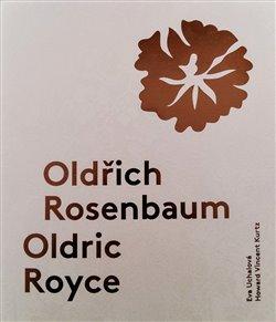 Kniha: Oldřich Rosenbaum / Oldric Royce - Život s módou v Praze a v New Yorku - Howard Vincent Kurtz