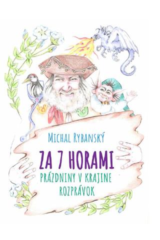Kniha: ZA 7 HORAMI - Prázdniny v krajine rozprávok - Michal Rybanský