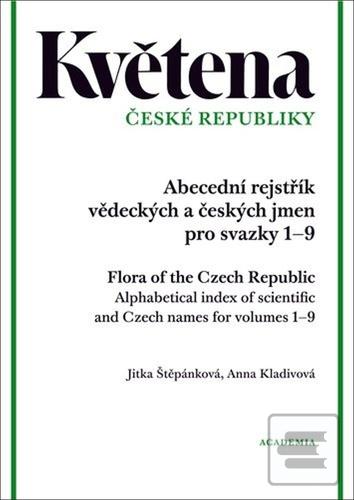 Kniha: Květena České republiky - Abecední rejstřík vědeckých a českých jmen pro svazky 1–9 - Anna Kladivová; Jitka Štěpánková