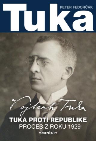 Kniha: Tuka - Tuka proti republike Proces z roku 1929 - Peter Fedorčák