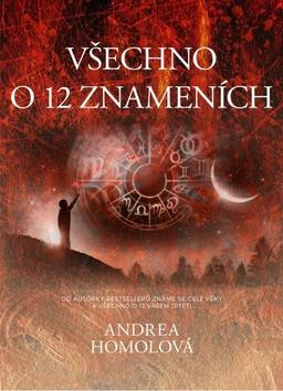 Kniha: Všechno o 12 znameních - 1. vydanie - Andrea Homolová