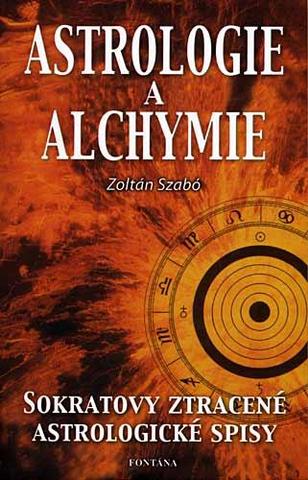 Kniha : Astrologie a alchymie - Sokratovy ztracené astrologické spisy