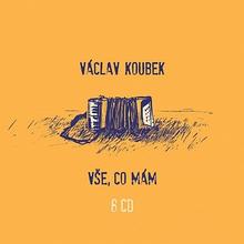 Kniha: Václav Koubek:  Vše, co mám - 8CD - Václav Koubek