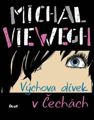 Kniha: Výchova dívek v Čechách - 6. vydanie - Michal Viewegh