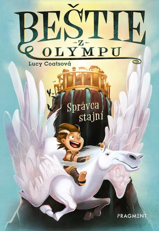 Kniha: Beštie z Olympu Správca stajní - Beštie z Olympu 1 - 1. vydanie - Lucy Coats