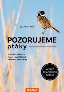 Kniha: Pozorujeme ptáky - Praktická příručka: Jak se naučit hledat a určovat ptačí druhy - Khil Leander