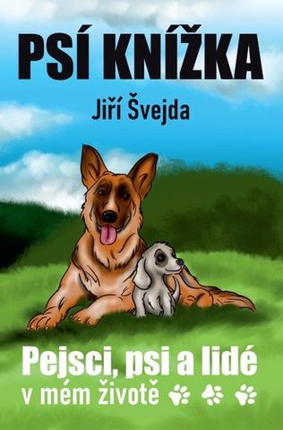 Kniha: Psí knížka - Pejsci, psi a lidé v mém životě - Jiří Švejda