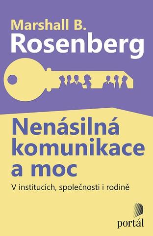 Kniha: Nenásilná komunikace a moc - V institucích, společnosti i rodině - Marshall B. Rosenberg